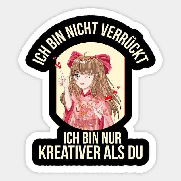 I'm Not Crazy Just More Creative Than You Sticker by Realfashion